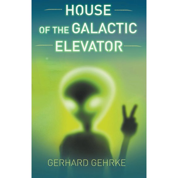 Beginner's Guide to Invading Earth House of the Galactic Elevator, Book 2, (Paperback)