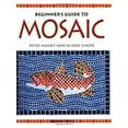 thumbnail image 1 of Pre-Owned Beginner's Guide to Mosaic (Paperback) 0855328894 9780855328894, 1 of 1