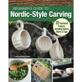 thumbnail image 1 of Beginner's Guide to Nordic-Style Carving: 22 Functional Projects Including Spoons, Bowls & Cups, (Paperback), 1 of 1