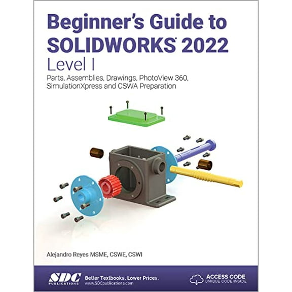 Pre-Owned Beginner's Guide to SOLIDWORKS 2022 - Level I: Parts, Assemblies, Drawings, PhotoView 360 and SimulationXpress, 9781630574659, 1630574651, Paperback, 1 edition