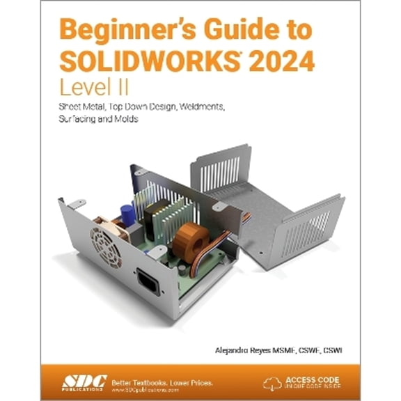 Pre-Owned Beginner's Guide to SOLIDWORKS 2024 - Level II: Sheet Metal, Top Down Design, Weldments, Surfacing and Molds, 9781630576363, 1630576360, Paperback,