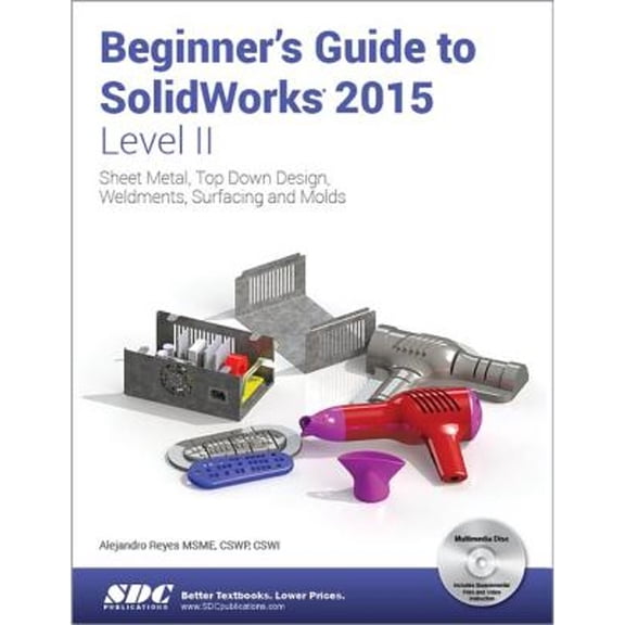 Pre-Owned Beginner's Guide to Solidworks 2015 : Sheet Metal, Top Down Design, Weldments, Surfacing and Molds, Level II, Paperback by Reyes, Alejandro, ISBN 1585039195, ISBN-13 9781585039197
