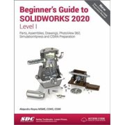 Beginners Guide to Solidworks 2020 - Level I Paperback