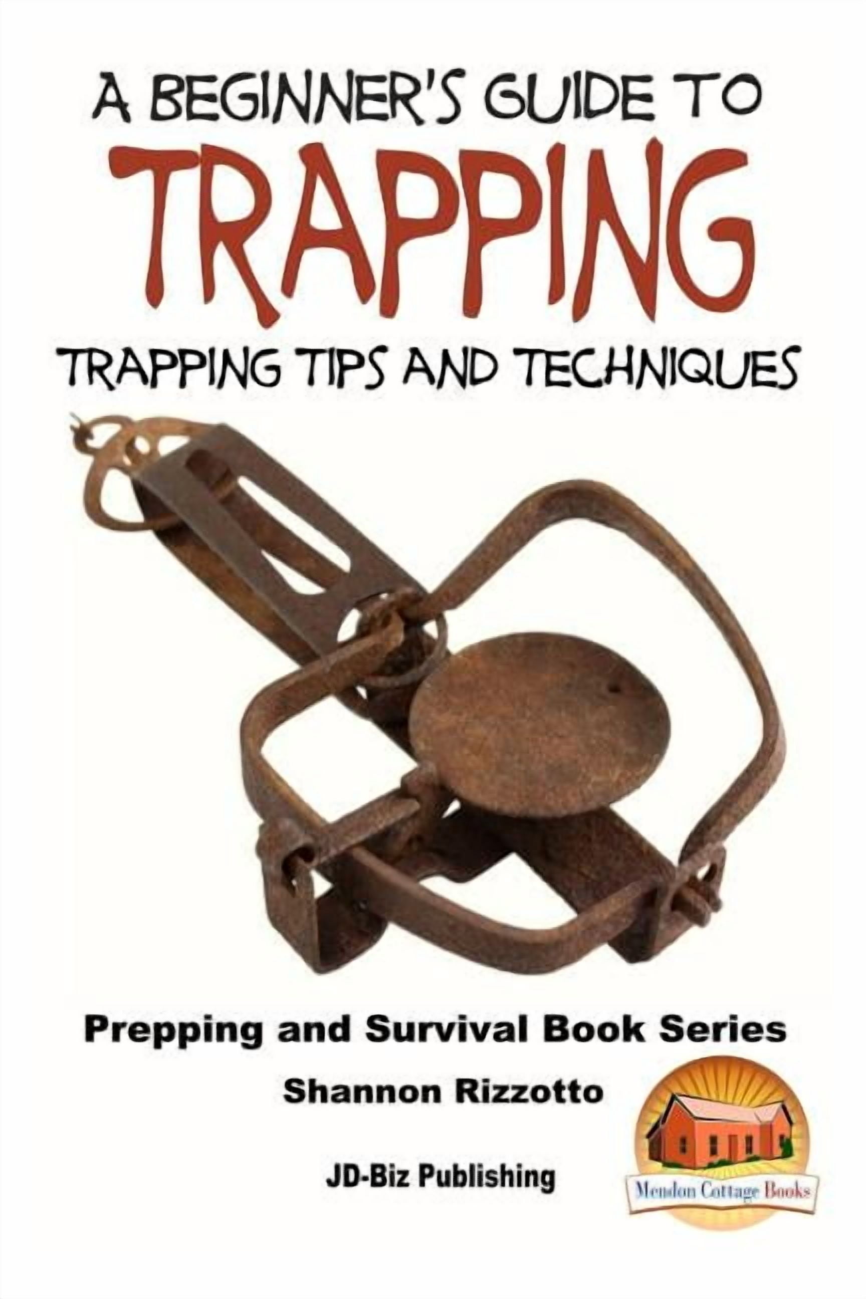 A Beginner's Guide to Trapping: Trapping Tips and Techniques ...
