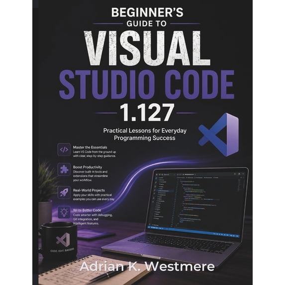 Beginner's Guide to Visual Studio Code 1.127: Practical Lessons for Everyday Programming Success, (Paperback)