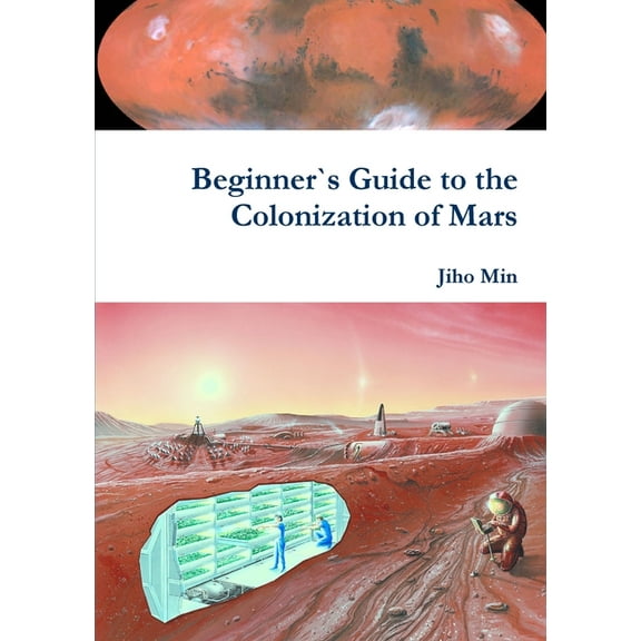 Beginner`s Guide to the Colonization of Mars, (Paperback)