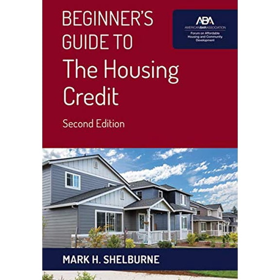 Beginner's Guide to the Housing Credit Program, Second Edition