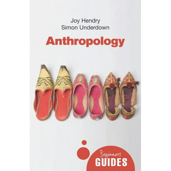 Pre-Owned Anthropology: A Beginner's Guide (Beginner's Guides) Paperback