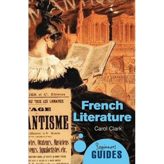 Beginner's Guides: French Literature : A Beginner's Guide (Paperback)