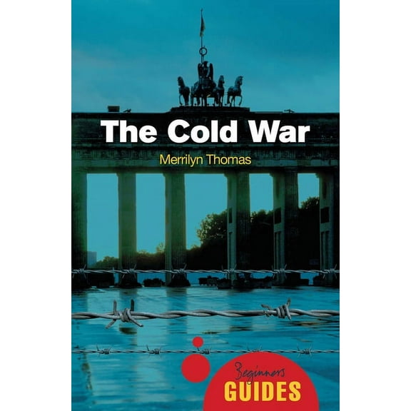 Beginner's Guides: The Cold War : A Beginner's Guide (Paperback)