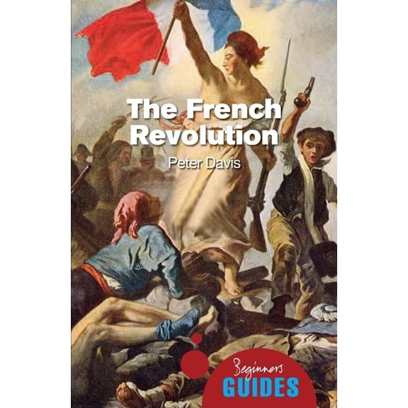 Pre-Owned The French Revolution: A Beginner's Guide (Paperback) 1851686932 9781851686933