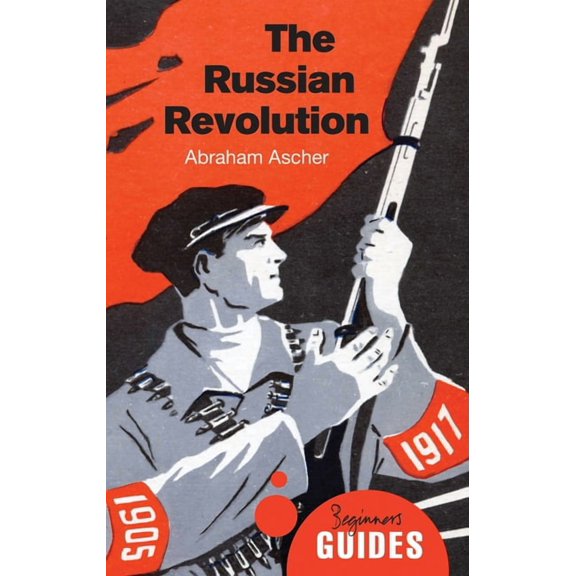 Beginner's Guides: The Russian Revolution : A Beginner's Guide (Paperback)