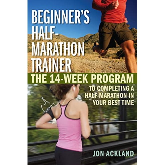 Pre-Owned Beginner's Half-Marathon Trainer: The 14-Week Program to Completing a Half-Marathon in Your Best Time (Paperback) 1569756368 9781569756362