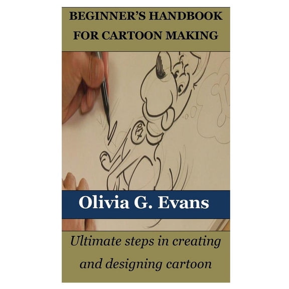 Beginner's Handbook for Cartoon Making: Ultimate steps in creating and designing cartoon (Paperback)