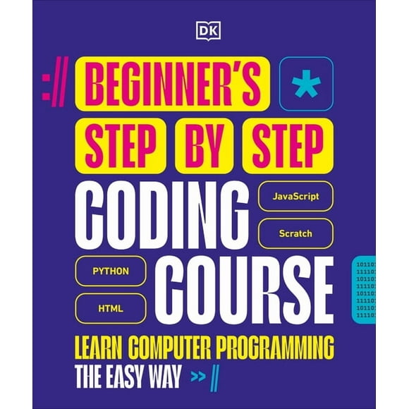 DK Complete Courses Beginner's Step-By-Step Coding Course: Learn Computer Programming the Easy Way, (Hardcover)