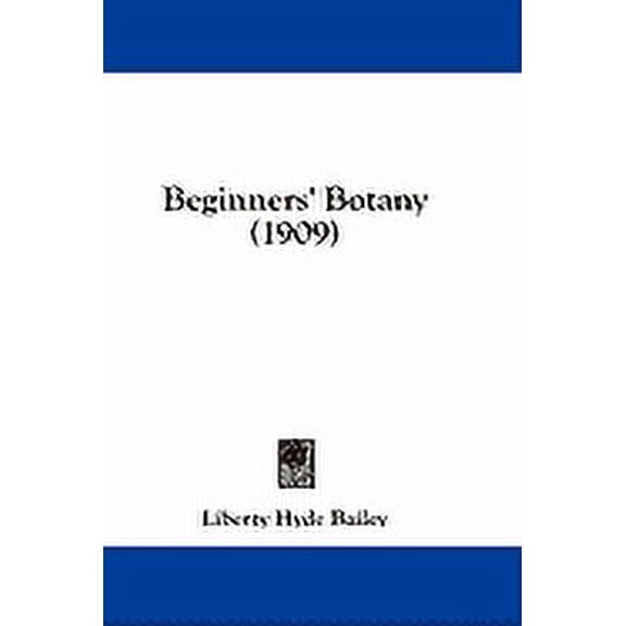 Beginners' Botany (1909) (Hardcover)