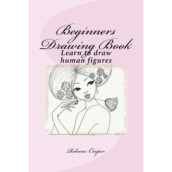 How to Draw People: Beginners Drawing Book: Learn to draw human figures (Paperback)