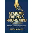thumbnail image 1 of For Beginners (For Beginners) Academic Editing and Proofreading for Beginners: Refine Your Academic Writing for Clarity, Cohesion, and Error-Free Pres, (Paperback), 1 of 1