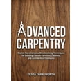thumbnail image 1 of For Beginners (For Beginners) Advanced Carpentry for Beginners: Master More Complex Woodworking Techniques for Building Custom Furniture, Cabinets, an, (Paperback), 1 of 1