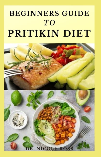 Beginners Guide to Pritikin Diet: maintaining a healthy fitness lifestyle, weight reduction and ...