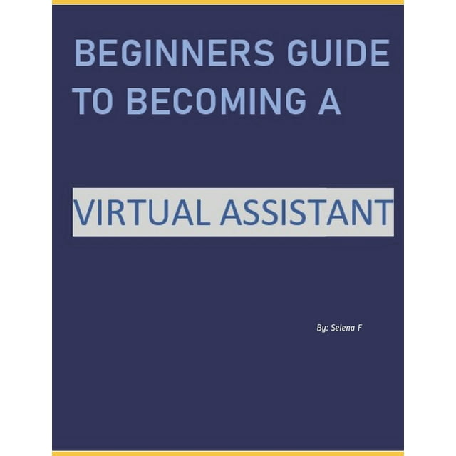 Beginners Guide To Becoming A Virtual Assistant Start Your Successful Virtual Assistant 7472