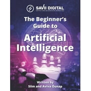 Beginners Guide to AI Artificial Intelligence Introduction to Artificial Intelligence AI, also known as Machine Int, Paperback