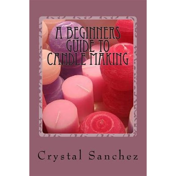 Beginners Guide to Candle Making