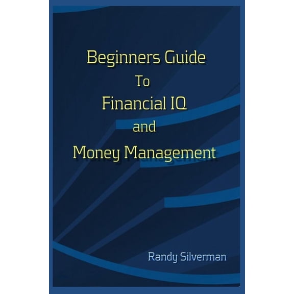 Beginners Guide to Financial IQ & Money Management, (Paperback)