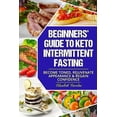 thumbnail image 1 of Beginners' Guide to Keto Intermittent Fasting : Become Toned, Rejuvenate Appearance & Regain Confidence, 1 of 1
