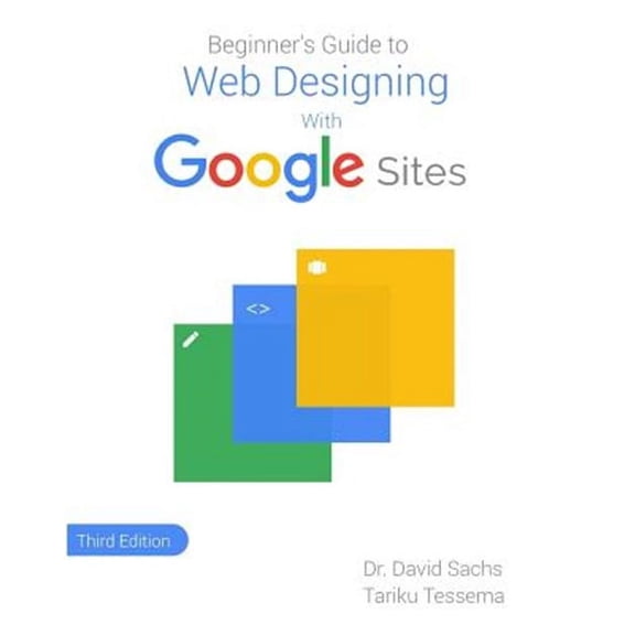Beginner's Guide to Web Designing with Google Sites (Paperback) by David Sachs, Tariku Tessema