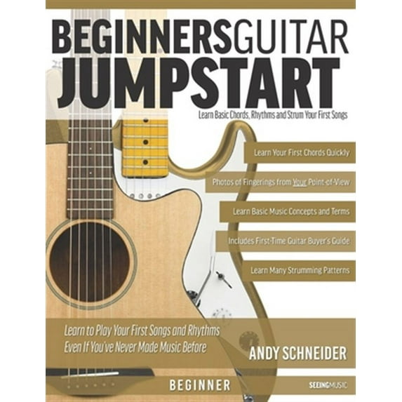 Seeing Music: Beginners Guitar Jumpstart: Learn Basic Chords, Rhythms and Strum Your First Songs (Paperback)