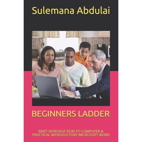 Beginners Ladder: Brief Introduction to Computer & Practical Introductory Microsoft Word, (Paperback)