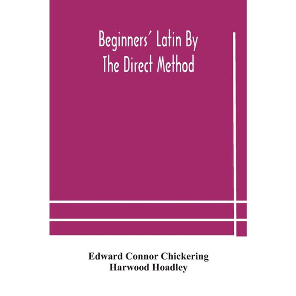 Beginners' Latin by the direct method, (Paperback)