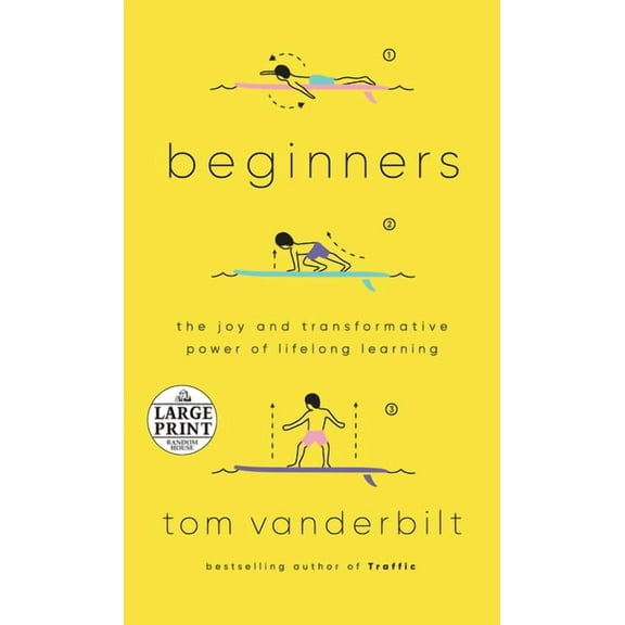 Beginners: The Joy and Transformative Power of Lifelong Learning (Paperback) by Tom Vanderbilt