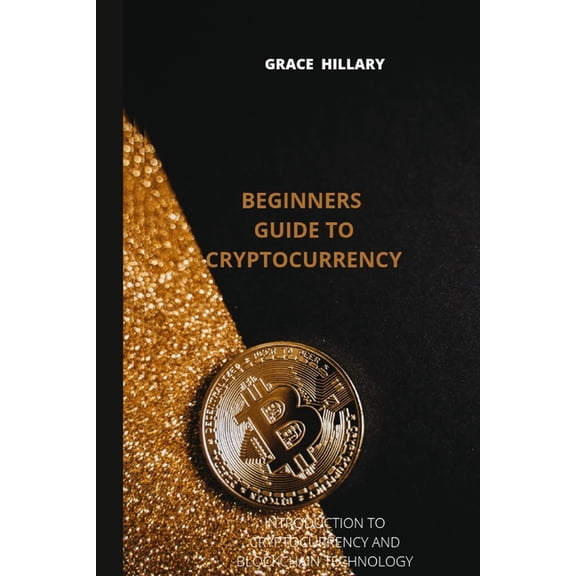 Beginners guide to cryptocurrency: Introduction to cryptocurrency and blockchain, (Paperback)