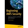 thumbnail image 1 of Beginning AWS Security: Build Secure, Effective, and Efficient AWS Architecture, (Paperback), 1 of 1