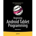 Beginning Android Tablet Programming: Starting with Android Honeycomb ...