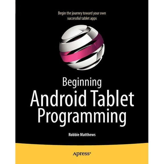 Beginning Android Tablet Programming: Starting with Android Honeycomb for Tablets, (Paperback)
