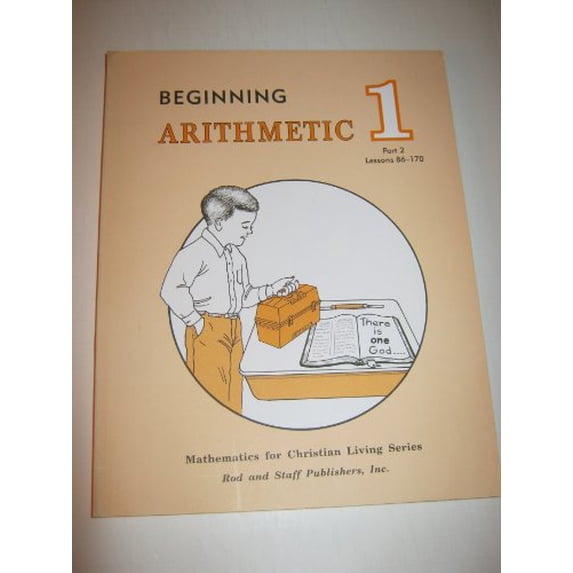 Pre-Owned Beginning Arithmetic: Grade 1, Part 2, Lessons 86-170 (Mathematics for Christian Living Series) Paperback