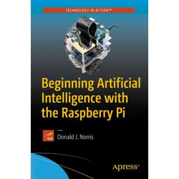 Pre-Owned Beginning Artificial Intelligence with the Raspberry Pi, 9781484227428, 1484227425, Paperback, 1st ed. edition