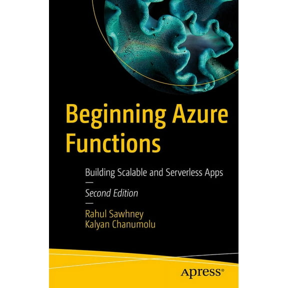 Beginning Azure Functions: Building Scalable and Serverless Apps, (Paperback)