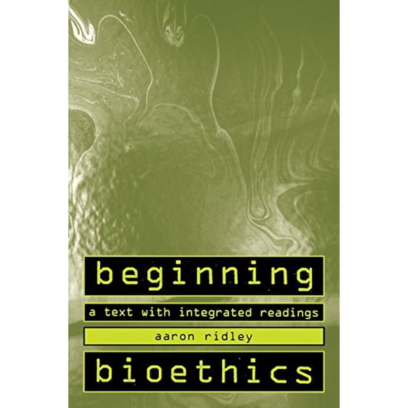 Pre-Owned Beginning Bioethics: A Text with Integrated Readings (Paperback) 0312132913 9780312132910