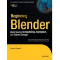 Beginning Blender Open Source 3D Modeling, Animation, and Game Design