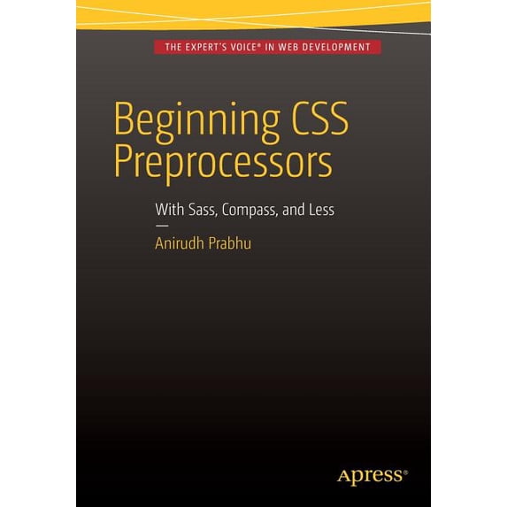 Beginning CSS Preprocessors: With Sass, Compass.Js and Less.Js, (Paperback)