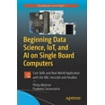 thumbnail image 1 of Beginning Data Science, Iot, and AI on Single Board Computers: Core Skills and Real-World Application with the BBC Micro, (Paperback), 1 of 1