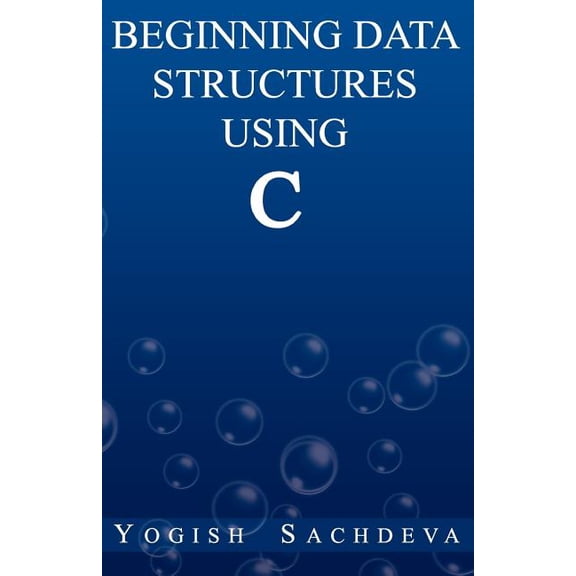Beginning Data Structures Using C (Paperback) by Yogish Sachdeva
