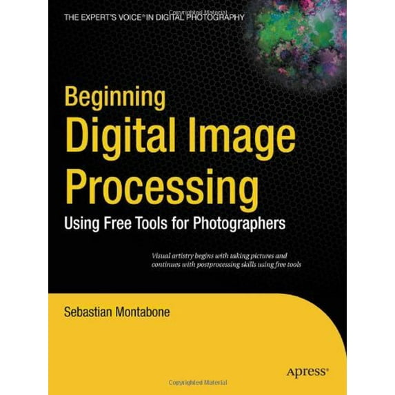 Pre-Owned Beginning Digital Image Processing: Using Free Tools for Photographers (Paperback) by Sebastian Montabone