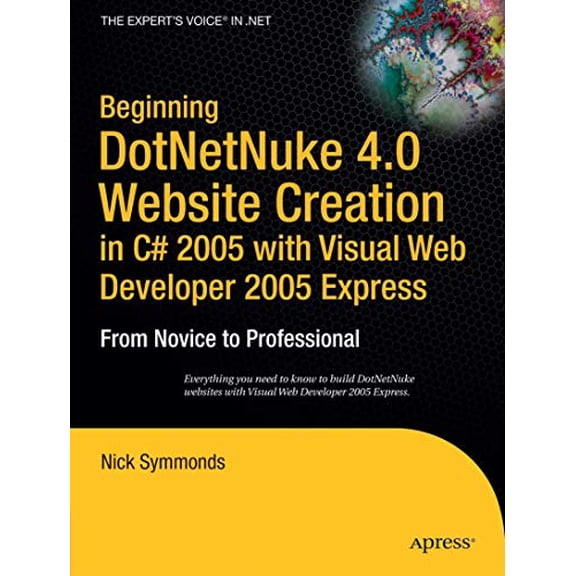 Pre-Owned Beginning DotNetNuke 4.0 Website Creation in C# 2005 with Visual Web Developer 2005 Express: From Novice to Professional (Beginning: From Novice to Professional), 9781590596814, 1590596811,