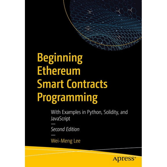 Beginning Ethereum Smart Contracts Programming: With Examples in Python, Solidity, and JavaScript, (Paperback)