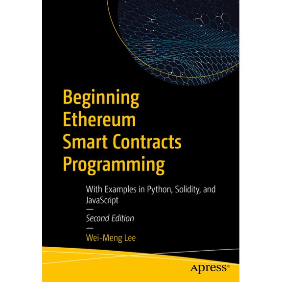 Beginning Ethereum Smart Contracts Programming: With Examples in Python, Solidity, and JavaScript, (Paperback)